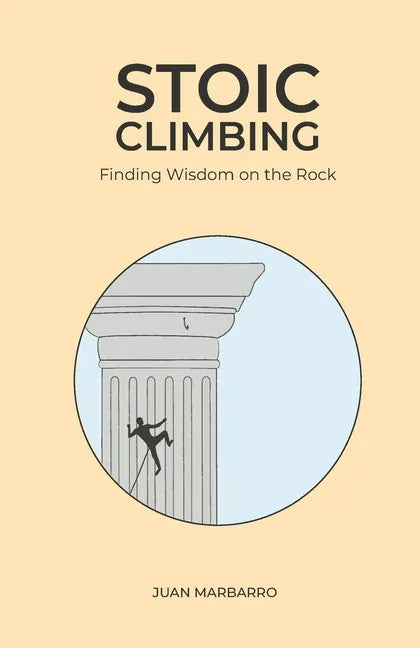 Stoic Climbing: Finding Wisdom on the Rock - Paperback