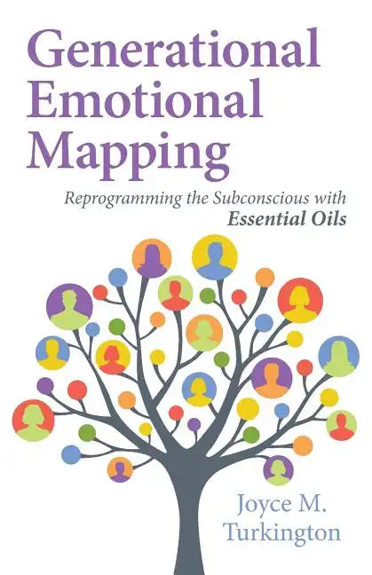 Generational Emotional Mapping: Reprogramming the Subconscious with Essential Oils - Paperback