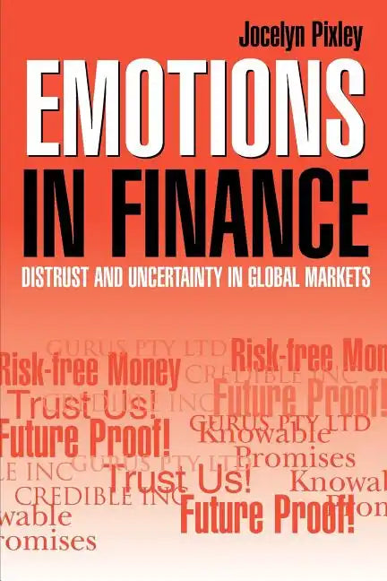 Emotions in Finance: Distrust and Uncertainty in Global Markets - Paperback