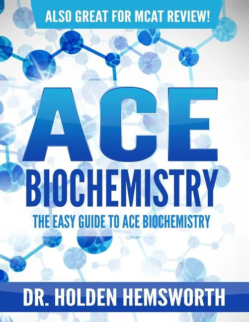 Ace Biochemistry!: The EASY Guide to Ace Biochemistry - Paperback