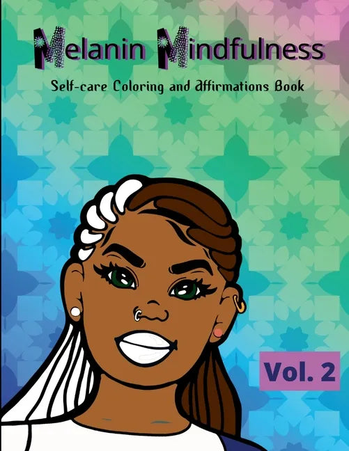 Melanin Mindfulness - Self-Care Coloring and Affirmations Book (Vol. 2) - Paperback
