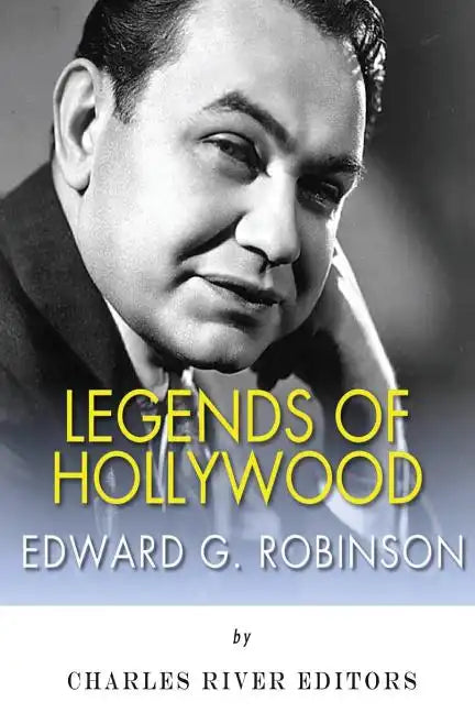 Legends of Hollywood: The Life and Legacy of Edward G. Robinson - Paperback