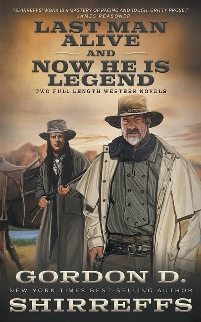 Last Man Alive and Now He Is Legend: Two Full Length Western Novels - Paperback