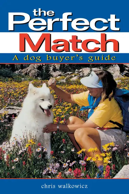The Perfect Match: A Dog Buyer's Guide - Paperback