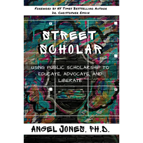Street Scholar: Using Public Scholarship to Educate, Advocate, and Liberate - Paperback