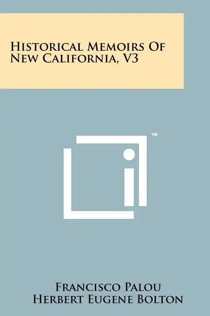 Historical Memoirs of New California, V3 - Paperback