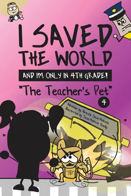 I Saved the World and I'm Only in 4th Grade!: The Teacher's Pet (Book 4) - Paperback