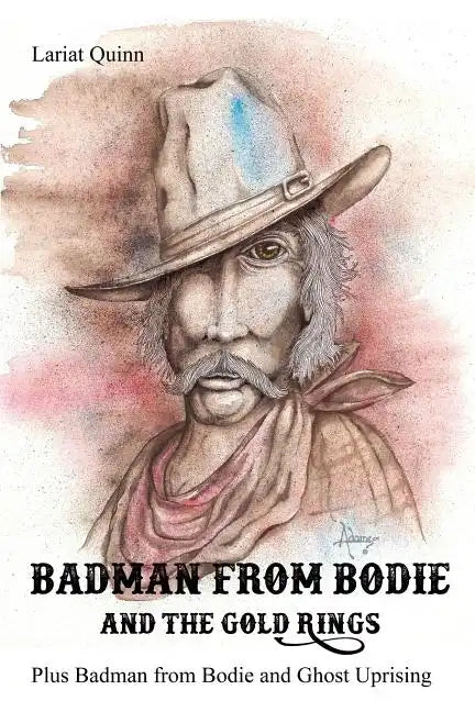 Badman from Bodie and the Gold Rings: Plus Badman from Bodie and Ghost Uprising - Paperback