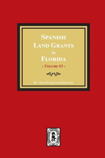 Spanish Land Grants in Florida, 1787-1793. (Volume #3) - Paperback