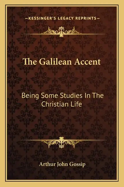 The Galilean Accent: Being Some Studies in the Christian Life - Paperback