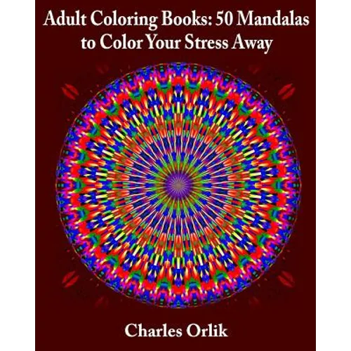 Adult Coloring Books: 50 Mandalas To Color Your Stress Away - Paperback