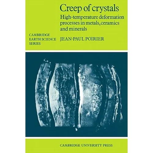 Creep of Crystals: High-Temperature Deformation Processes in Metals, Ceramics and Minerals - Paperback