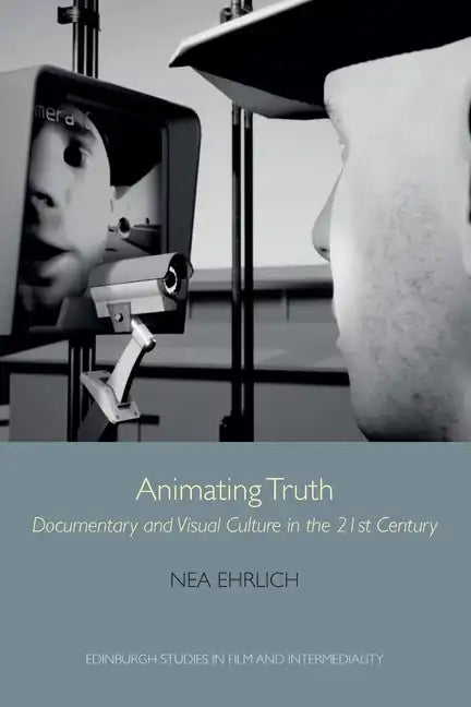Animating Truth: Documentary and Visual Culture in the 21st Century - Paperback