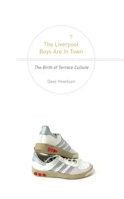 The Liverpool Boys are in Town: The Birth of Terrace Culture - Paperback