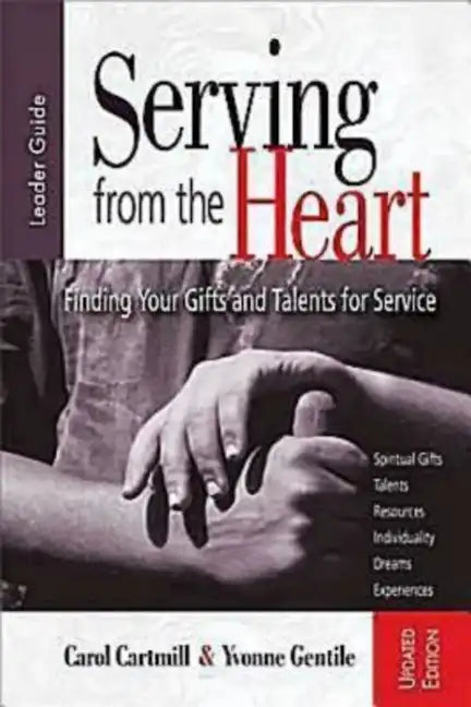 Serving from the Heart: Finding Your Gifts and Talents for Service - Paperback