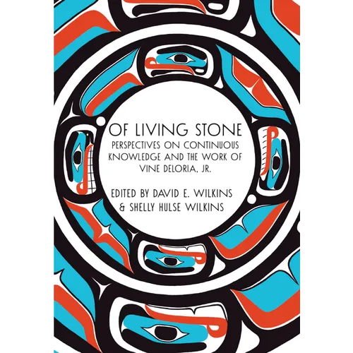 Of Living Stone: Perspectives on Continuous Knowledge and the Work of Vine Deloria, Jr. - Paperback