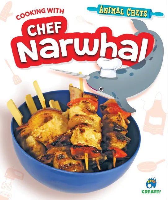 Cooking with Chef Narwhal - Library Binding