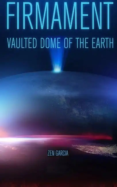 Firmament: Vaulted Dome of the Earth - Hardcover