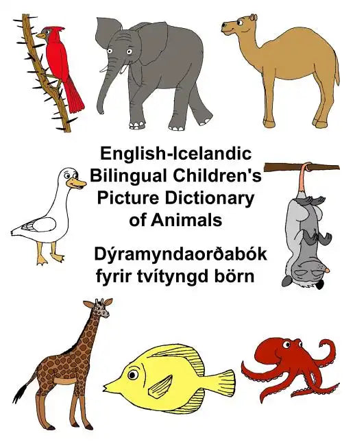 English-Icelandic Bilingual Children's Picture Dictionary of Animals Dýramyndaorðabók fyrir tvítyngd börn - Paperback