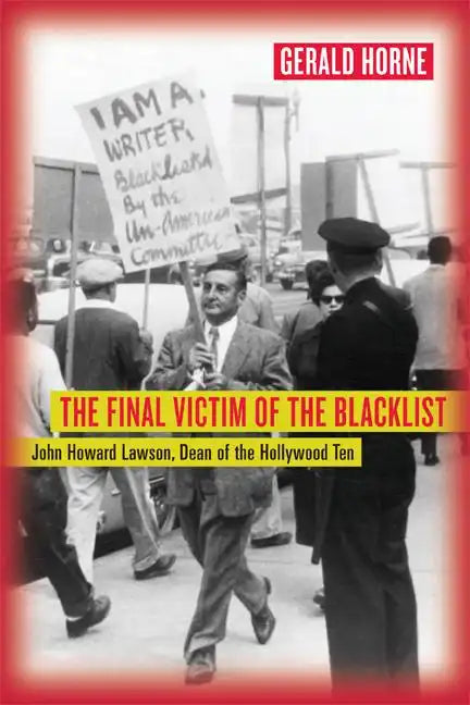 The Final Victim of the Blacklist: John Howard Lawson, Dean of the Hollywood Ten - Paperback