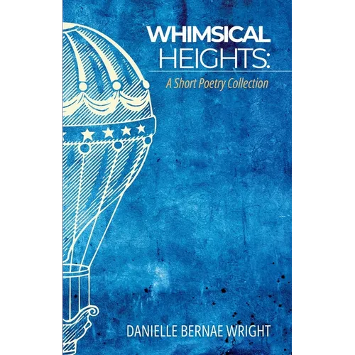 Whimsical Heights: A Short Poetry Collection - Paperback