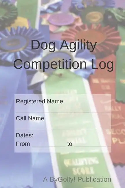 Dog Agility Competition Log - Paperback