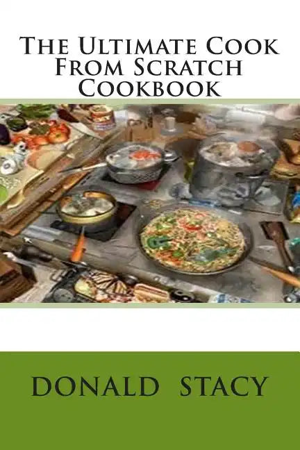 The Ultimate Cook From Scratch Cookbook - Paperback