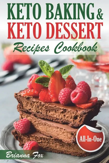 Keto Baking and Keto Dessert Recipes Cookbook: Low-Carb Cookies, Fat Bombs, Low-Carb Breads and Pies (keto diet cookbook, healthy dessert ideas, keto - Paperback