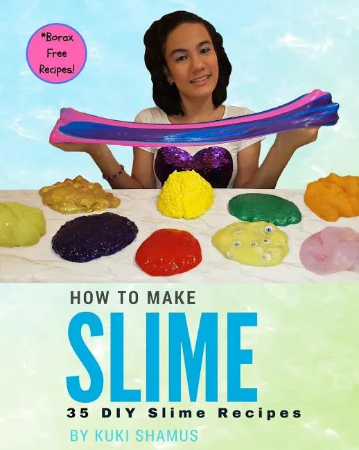 How to Make Slime: 35 DIY Slime Recipes - Paperback