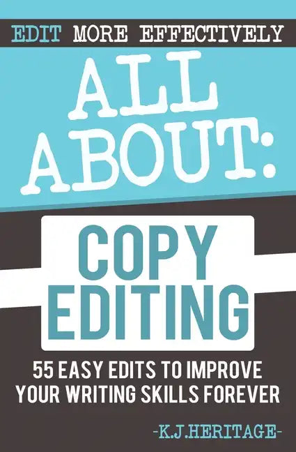 All About Copyediting: 55 Easy Edits to Improve Your Writing Skills Forever - Paperback