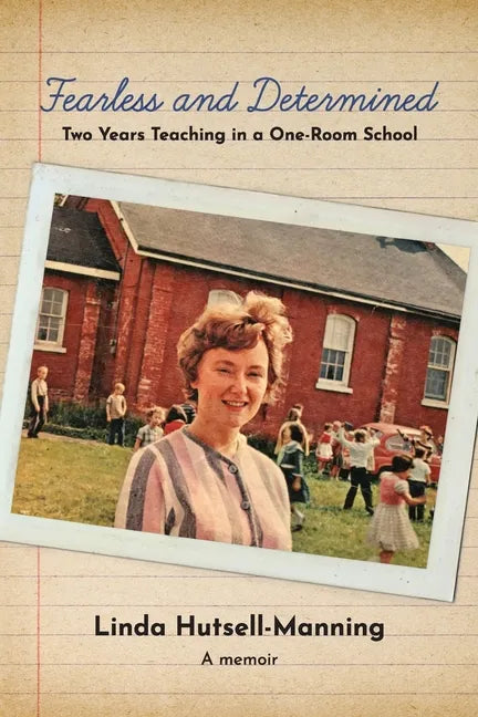Fearless and Determined: Two Years Teaching in a One-Room School - Paperback
