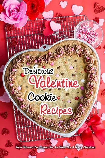 Delicious Valentine Cookie Recipes - Paperback