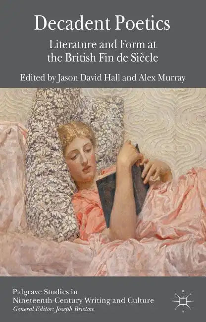 Decadent Poetics: Literature and Form at the British Fin de Siècle - Hardcover
