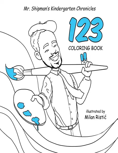 Mr. Shipman's Kindergarten Chronicles 123 Coloring Book - Paperback