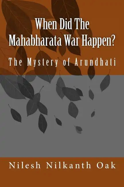 When Did The Mahabharata War Happen?: The Mystery of Arundhati - Paperback
