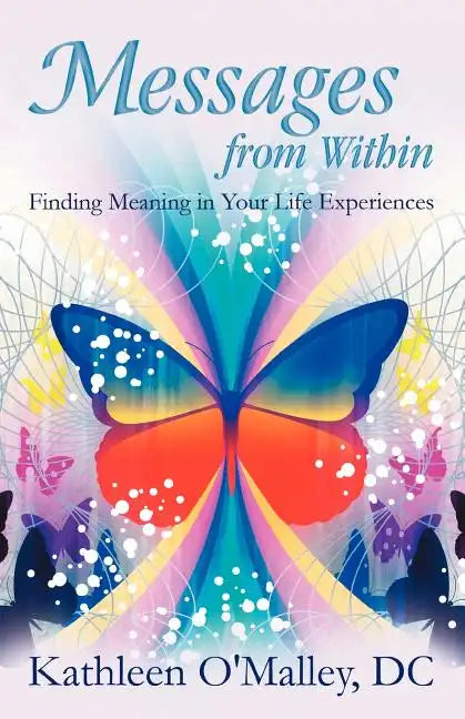 Messages from Within: Finding Meaning in Your Life Experiences - Paperback