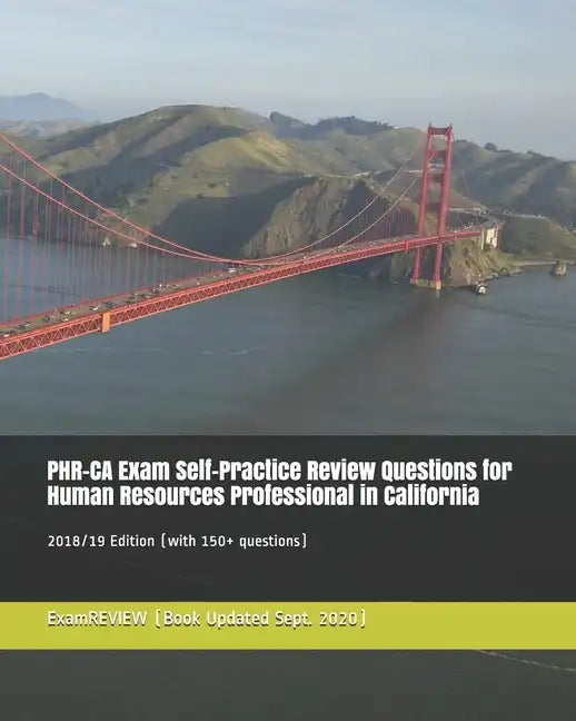 PHR-CA Exam Self-Practice Review Questions for Human Resources Professional in California 2018/19 Edition: (with 150+ questions) - Paperback