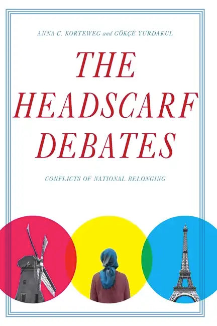 The Headscarf Debates: Conflicts of National Belonging - Paperback