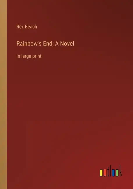 Rainbow's End; A Novel: in large print - Paperback