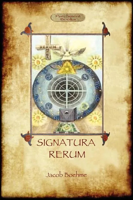 Signatura Rerum, The Signature of All Things; with three additional essays - Paperback