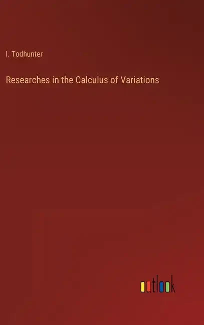 Researches in the Calculus of Variations - Hardcover