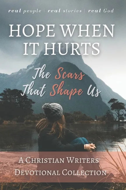 Hope When it Hurts: The Scars that Shape Us: A Christian Writers' Collection (LARGE PRINT EDITION) - Paperback