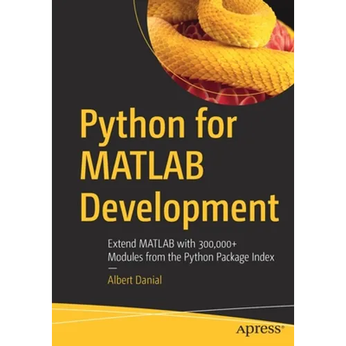 Python for MATLAB Development: Extend MATLAB with 300,000+ Modules from the Python Package Index - Paperback