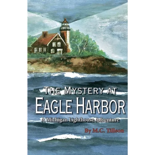 The Mystery at Eagle Harbor: A Michigan Lighthouse Adventure - Paperback