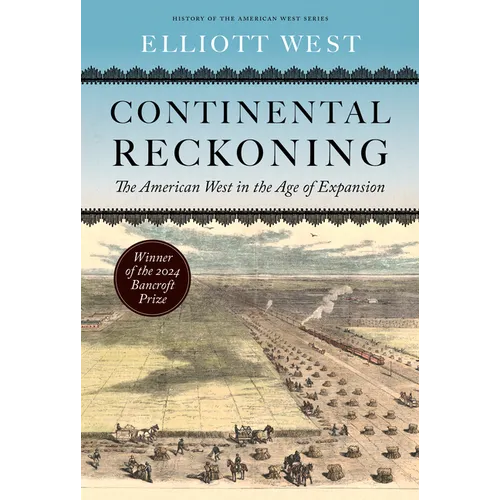Continental Reckoning: The American West in the Age of Expansion - Hardcover