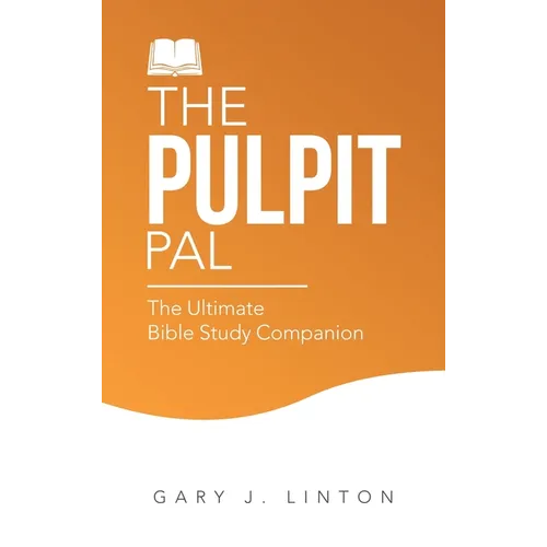 The Pulpit Pal: The Ultimate Bible Study Companion - Hardcover
