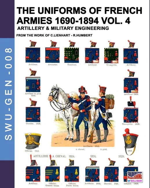 The uniforms of French armies 1690-1894 - Vol. 4: Artillery and military engineering - Paperback