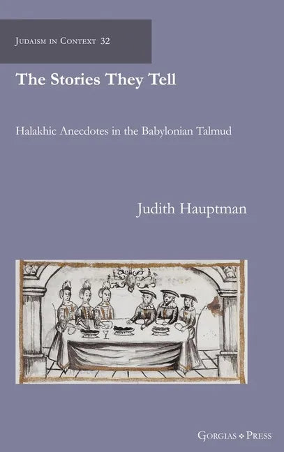The Stories They Tell: Halakhic Anecdotes in the Babylonian Talmud - Hardcover