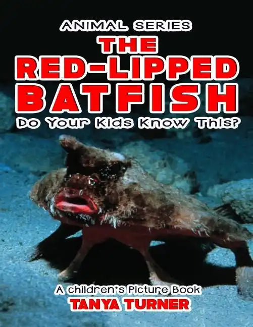 THE RED-LIPPED BATFISH Do Your Kids Know This?: A Children's Picture Book - Paperback