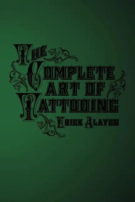 The Complete Art of Tattooing - Paperback